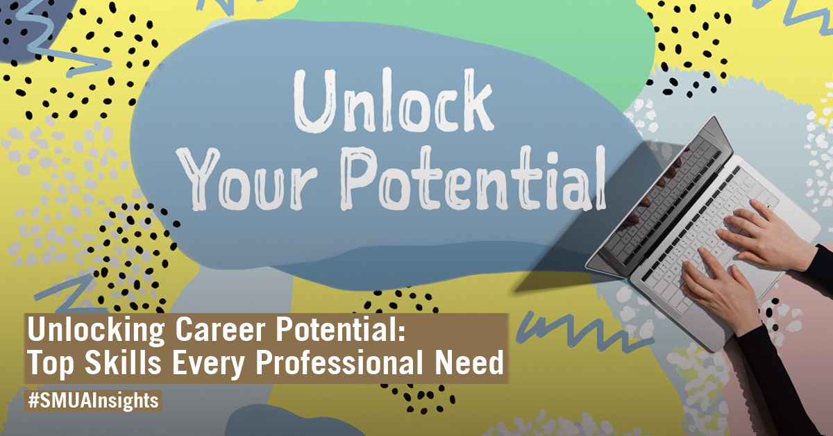 Unlocking Career Potential Top Skills Every Professional Need SMU